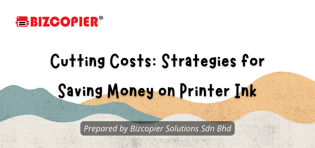 Cutting Costs: Strategies for Saving Money on Printer Ink