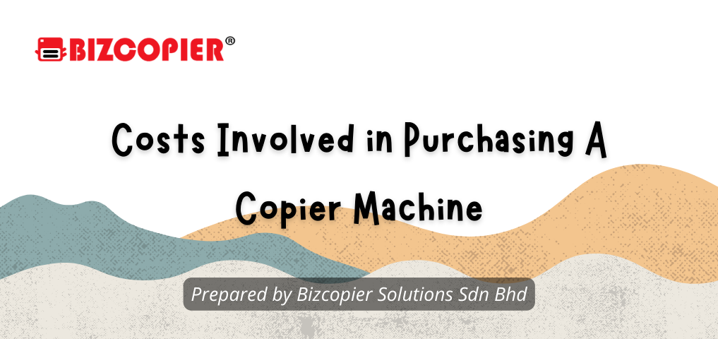 Costs Involved in Purchasing A Copier Machine