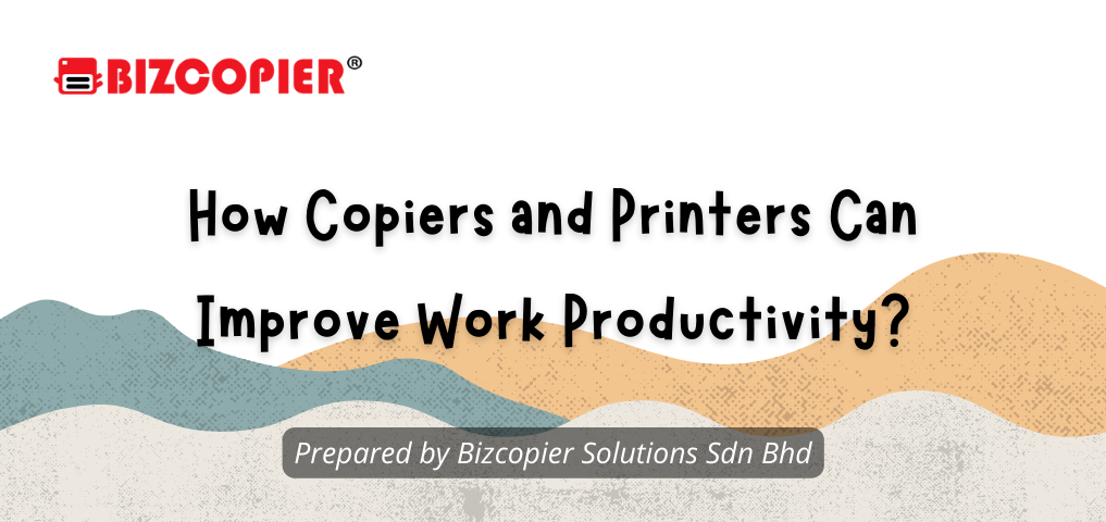 How Copiers and Printers Can Improve Work Productivity?