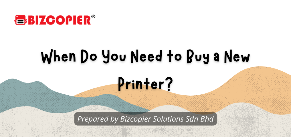 When Do You Need to Buy a New Printer?