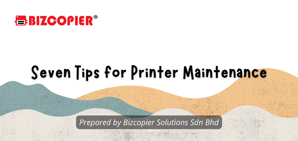 Seven Tips for Printer Maintenance