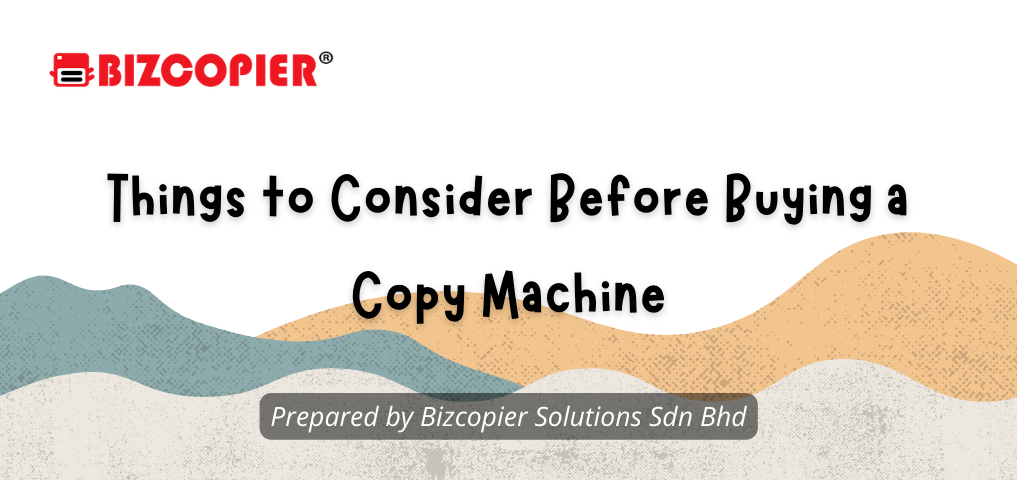 Things to Consider Before Buying a Copy Machine