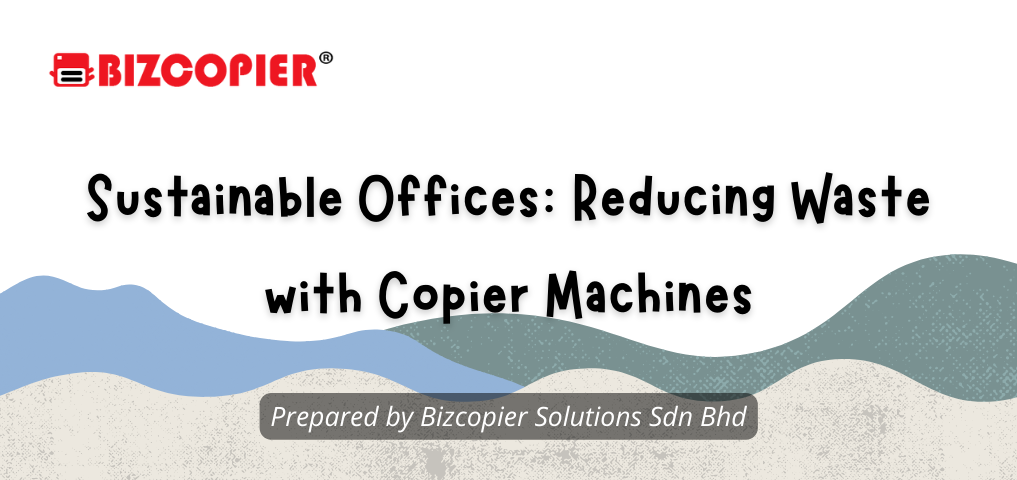 Sustainable Offices: Reducing Waste with Copier Machines