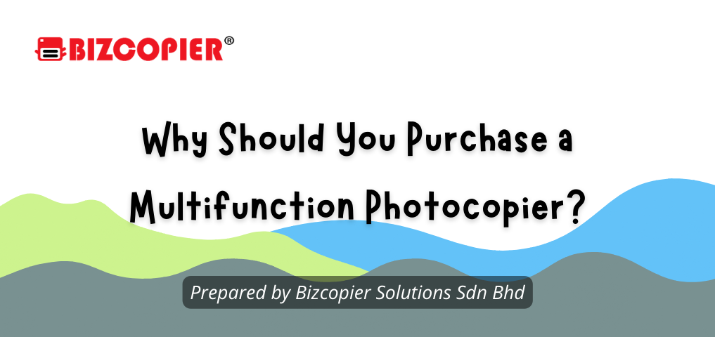 Why Should You Purchase a Multifunction Photocopier?