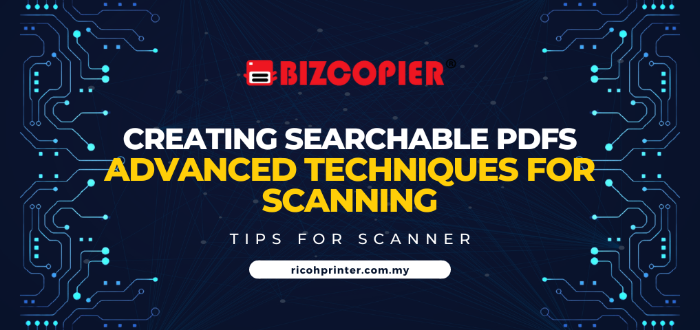 Creating Searchable PDFs: Advanced Techniques for Scanning