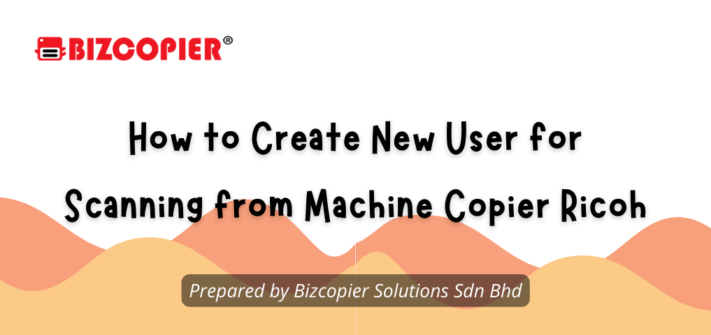 How to Create New User for Scanning from Machine Copier Ricoh